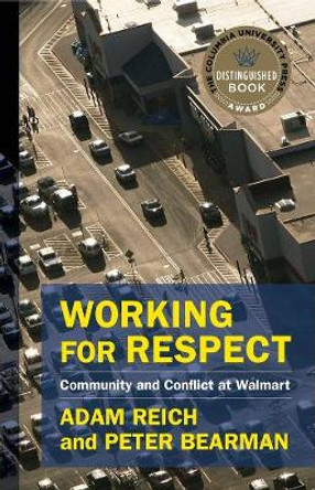 Working for Respect: Community and Conflict at Walmart by Adam Reich