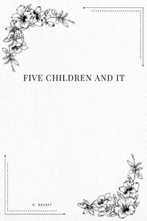 Five Children and It by E Nesbit 9781979208932