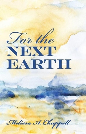 For the Next Earth by Melissa A Chappell 9781725290617
