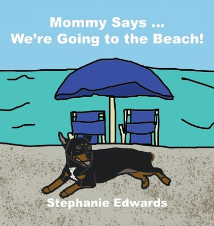 Mommy Says ... We're Going to the Beach! by Stephanie Edwards 9798986627960