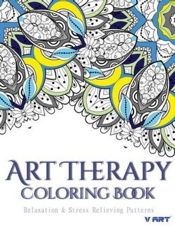 Art Therapy Coloring Book: Art Therapy Coloring Books for Adults: Stress Relieving Patterns by Tanakorn Suwannawat 9781517709327