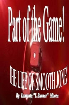 Part of the Game-The Life of Smooth Jones by LC Devine 9781502906151