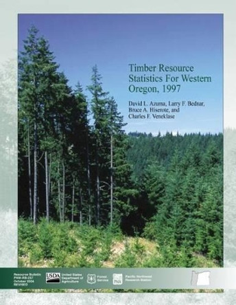 Timber Resource Statistics for Western Oregon, 1997 by United States Department of the Interior 9781508771098