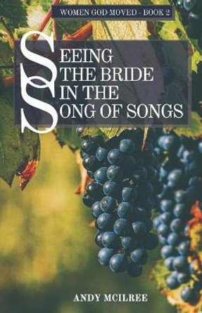 Seeing The Bride in the Song of Songs by Andy McIlree 9781789102154