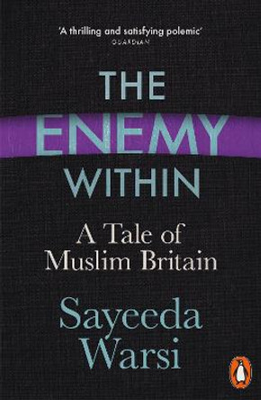 The Enemy Within: A Tale of Muslim Britain by Sayeeda Warsi