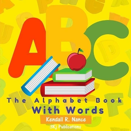 The Alphabet Book With Words by Kendall R Nance 9781978296237