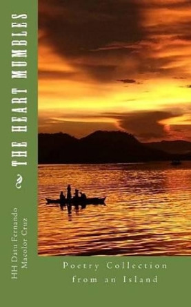 The Heart Mumbles: Poetry Collection from an Island by Fernando Macolor Cruz 9781494926946