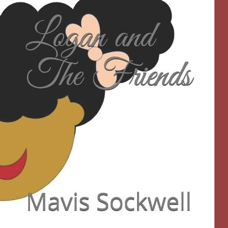 Logan and The Friends by Mavis Sockwell 9798676736934