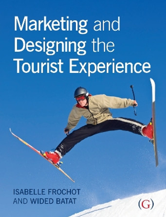 Marketing and Designing the Tourist Experience by Isabelle Frochot 9781908999467