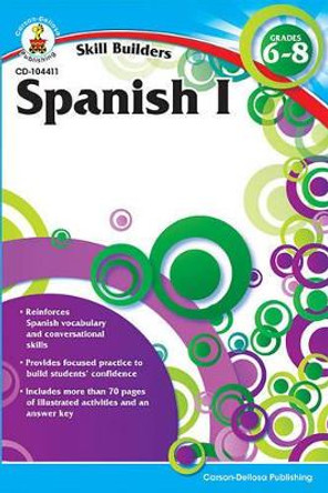 Spanish I, Grades 6 - 8 (Skill Builders), Grades 6 - 8 by Carson-Dellosa Publishing 9781936023387