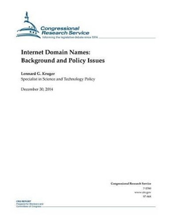 Internet Domain Names: Background and Policy Issues by Congressional Research Service 9781507531211