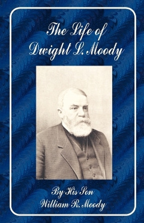 The Life of Dwight L. Moody by William Revell Moody 9781589632752