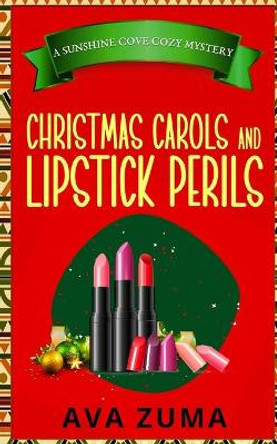 Christmas Carols and Lipstick Perils by Ava Zuma 9798589255089