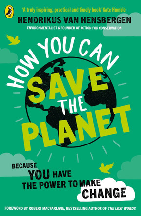 How You Can Save the Planet by Hendrikus van Hensbergen