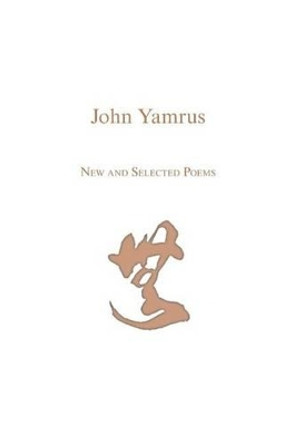 New And Selected Poems by John Yamrus 9781929878000