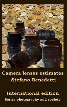 Camera lenses estimates by Stefano Benedetti 9781522789642