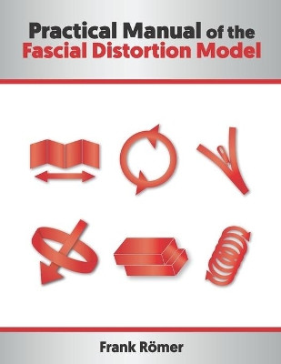 Practical Manual of the Fascial Distortion Model by Frank Roemer 9783982193847