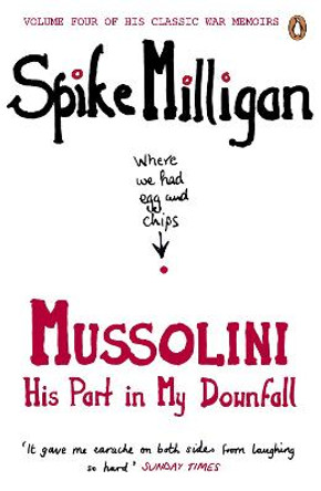 Mussolini: His Part in My Downfall by Spike Milligan
