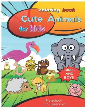Coloring book Cute animals For kids girls and boys Pre-school 2-7 years old by Abdulrhman Alfaifi 9798734437124