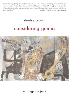 Considering Genius: Writings on Jazz by Stanley Crouch 9780465015122