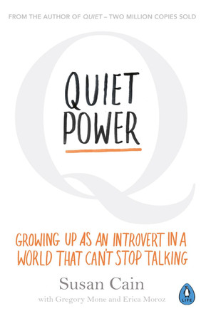 Quiet Power: Growing Up as an Introvert in a World That Can't Stop Talking by Susan Cain