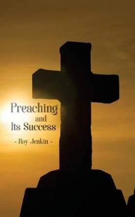 Preaching and Its Success by Roy Jenkin 9781541380929