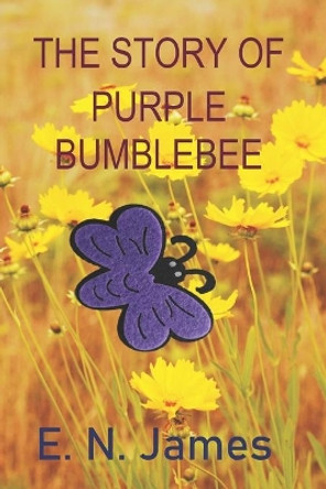 The Story of Purple Bumblebee by E N James 9798690852443