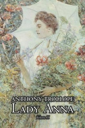 Lady Anna, Vol. II of II by Anthony Trollope, Fiction, Literary by Anthony Trollope 9781463802257