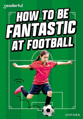 Readerful Rise: Oxford Reading Level 8: How to be Fantastic at Football Hawys Morgan 9781382043618