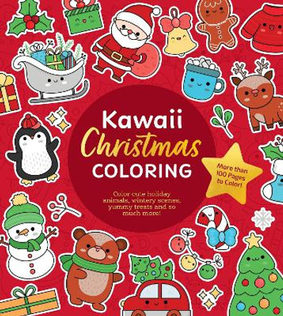 Kawaii Christmas Coloring: Color Cute Holiday Animals, Wintery Scenes, Yummy Treats and So Much More! Editors of Chartwell Books 9780785844662