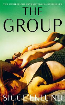 The Group: THE NUMBER ONE INTERNATIONAL BESTSELLER Sigge Eklund 9781804186527