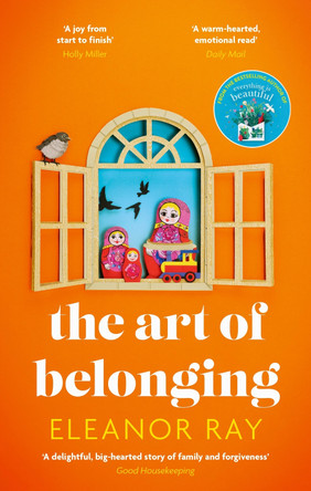 The Art of Belonging: The heartwarming new novel from the author of EVERYTHING IS BEAUTIFUL Eleanor Ray 9780349427478