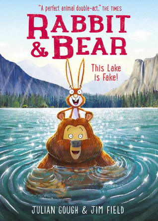 Rabbit and Bear: This Lake is Fake!: Book 6 Jim Field 9781444947588