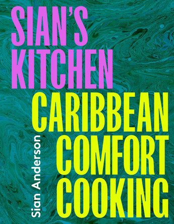 Sian's Kitchen: Caribbean Comfort Cooking Sian Anderson 9780711292543