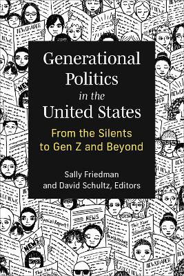 Generational Politics in the United States: From the Silents to Gen Z and Beyond Sally Friedman 9780472076765
