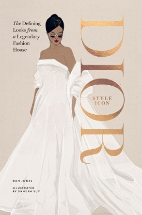 Dior: Style Icon: The Defining Looks from a Legendary Fashion House Dan Jones 9781784887407