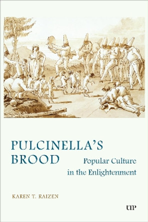 Pulcinella's Brood: Popular Culture in the Enlightenment Karen T. Raizen 9781487555788