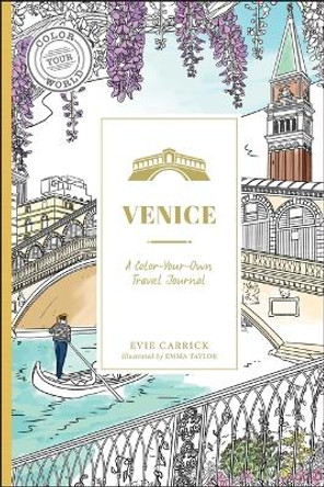 Venice: A Color-Your-Own Travel Journal Evie Carrick 9781507223130
