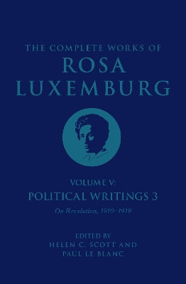 The Complete Works of Rosa Luxemburg Volume V: Political Writings 3, On Revolution 1910–1919 Rosa Luxemburg 9781784782825
