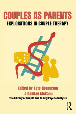 Couples as Parents: Explorations in Couple Therapy Kate Thompson 9781032482163