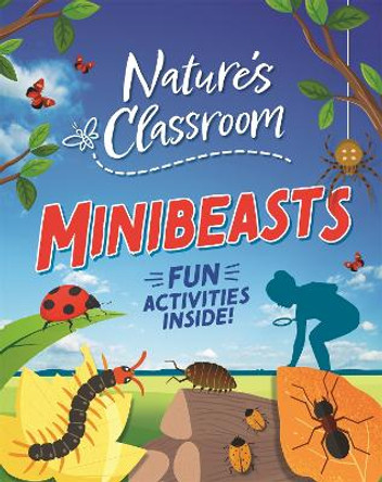 Nature's Classroom: Minibeasts Izzi Howell 9781526322326