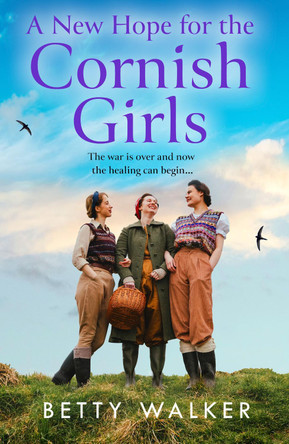 A New Hope for the Cornish Girls (The Cornish Girls Series, Book 7) Betty Walker 9780008715113