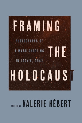 Framing the Holocaust Valerie Hébert 9780299344146
