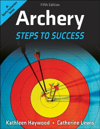 Archery: Steps to Success Kathleen Haywood 9781718221369