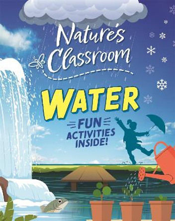 Nature's Classroom: Water Izzi Howell 9781526322647