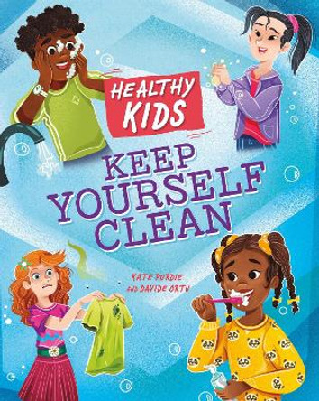 Healthy Kids: Keep Yourself Clean Kate Purdie 9781445188621