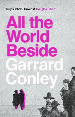 All the World Beside Garrard Conley 9781804710845