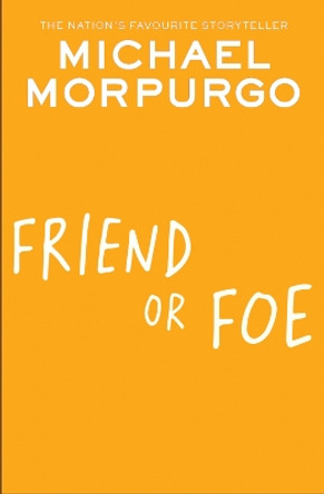 Friend or Foe Michael Morpurgo 9780008641160