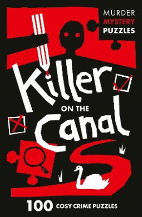 Killer on the Canal: 100 logic puzzles to solve the murder mystery (Collins Murder Mystery Puzzles) Clarity Media 9780008710057