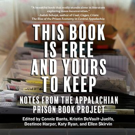 This Book is Free and Yours to Keep: Notes from the Appalachian Prison Book Project Connie Banta 9781959000358